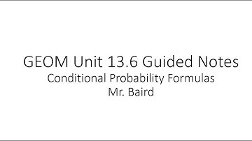 Geometry 13.6 Conditional Probability Formulas Notes