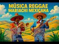 REGGAE MEXICANA 2025 🇲🇽| Nonstop Play List