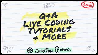 CodePen School | Q&A, Live Coding, Tutorials & More