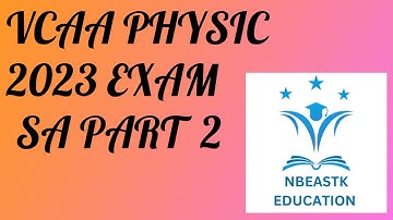 2023 VCE Physics Exam Short Answer Part 2 (Q10-17) Suggested Solutions