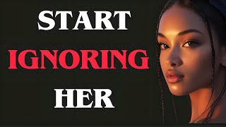 THE ART AND DARK PSYCHOLOGY OF IGNORING A WOMAN (MUST WATCH) - STOİCİSM