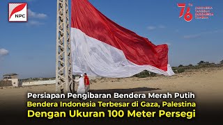 MERINDING, PERSIAPAN PENGIBARAN BENDERA MERAH PUTIH TERBESAR DI PALESTINA