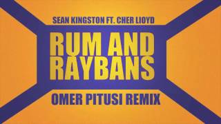 Video thumbnail of "Sean Kingston - Rum and RayBans ft. Cher Lloyd (OmerPitusi Remix)"