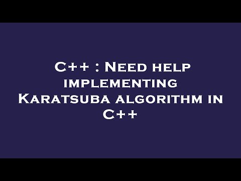 C++ : Need help implementing Karatsuba algorithm in C++