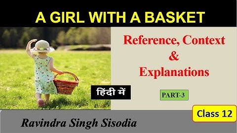 A Girl with a Basket | Reference Context Explanation | Part-3 | English Prose | Class 12 | UP Board
