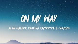 Alan Walker, Sabrina Carpenter & Farruko - On My Way (Lyrics)