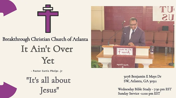 It Ain't Over Yet by Pastor Curtis Phelps.Jr