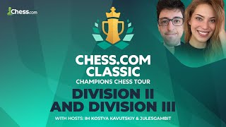 CCT Chess.com Classic  Div II & Div III  Commentary by IM Kostya & JulesGambit | !hosts