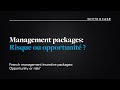 Management packages  risque ou opportunit 