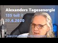 Alexanders Tagesenergie #135 - Teil 2 v. 2  | 20.6.2020