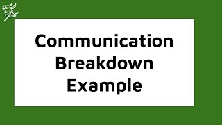 Communication Breakdown Example
