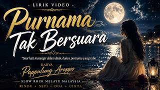 PURNAMA TAK BERSUARA 🌕 | Lagu Slow Rock , Paling Sedih 2026 | Lirik Video | Karya Pappulung Aroppo