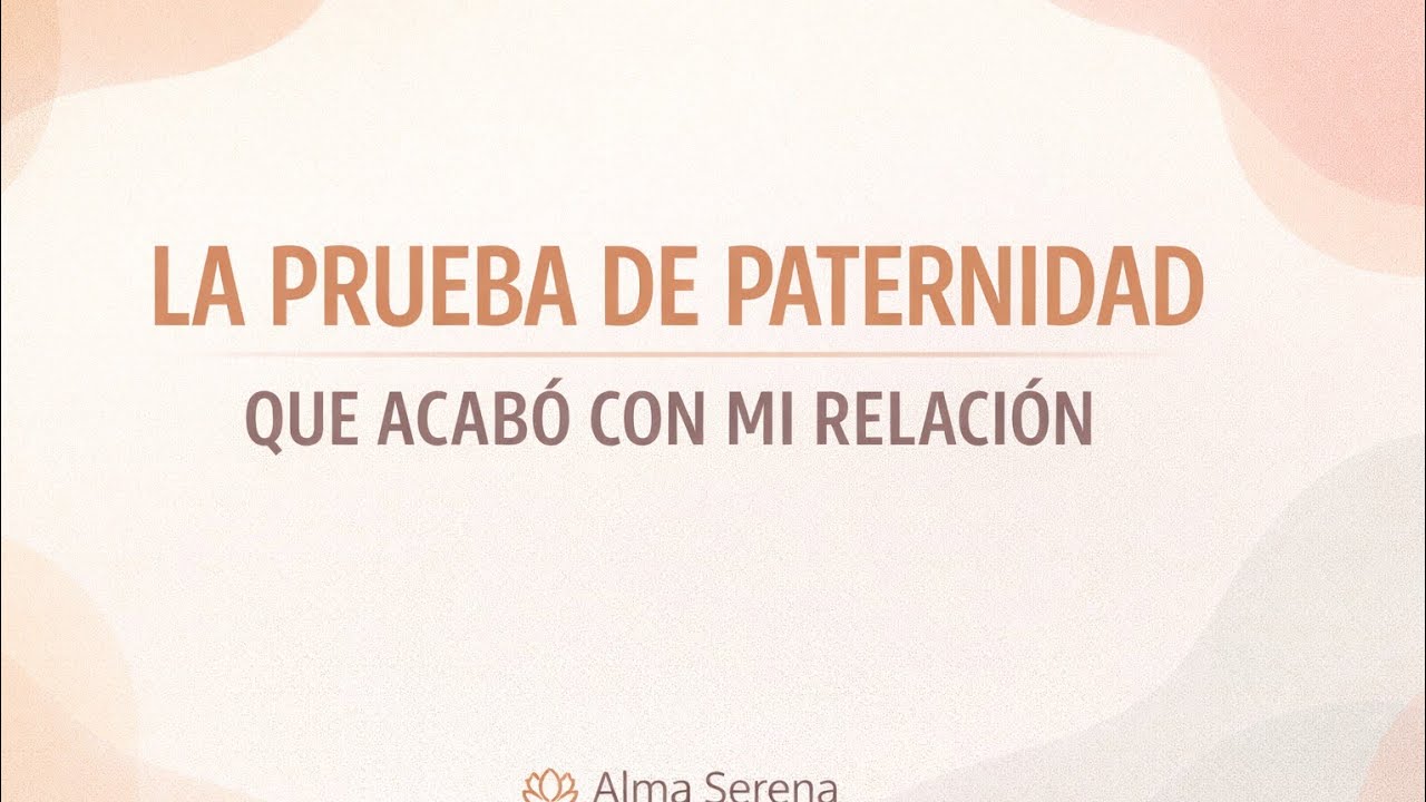 La Prueba de Paternidad lo Cambio Todo.