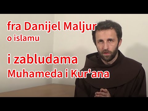 Fra Danijel Maljur o islamu i zabludama Muhameda i Kur&rsquo;ana | Pax Vobiscum
