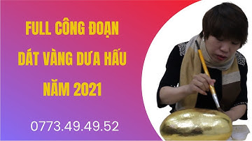 Hướng dẫn full công đoạn dát vàng dưa hấu mới nhất năm 2021
