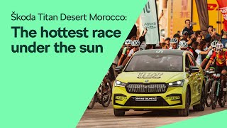 Škoda Titan Desert Morocco: The hottest race under the sun