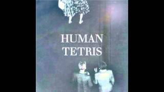 Video thumbnail of "Human Tetris - Human Tetris EP (Full)"