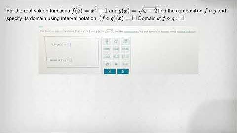 For the real-valued functions f(x)=x^2+1 and g(x)=sqrt (x-2) find the composition fcirc g and specif