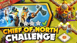 EASILY 3 STAR CHIEF OF THE NORTH CHALLENGE! (CLASH OF CLANS) (COC)