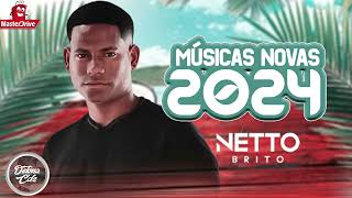 NETTO BRITO -CD NOVO 2024- REPERTÓRIO NOVO (MÚSICAS NOVAS) ATUALIZADO 2024