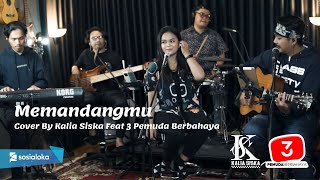 KALIA SISKA FT 3 PEMUDA BERBAHAYA | Memandangmu Cover