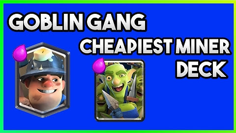 CHEAPIEST 2.5 Miner Goblin Gang Deck | Best Miner Goblin Gang Cycle Deck | Clash Royale