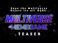 MULTIVERSE OF MEMENESS Teaser