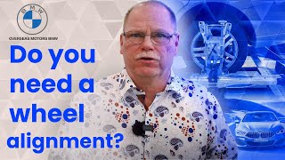Do you Need a Wheel Alignment?  #OverseasBMW