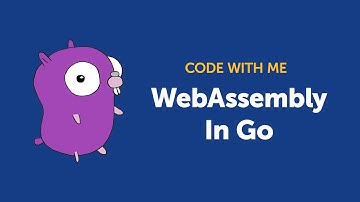 Getting Started With WebAssembly In Go(lang)