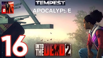 Into the Dead 2 - Gameplay Walkthrough Part 16 - Tempest - Apocalypse Difficulty (iOS, Android)