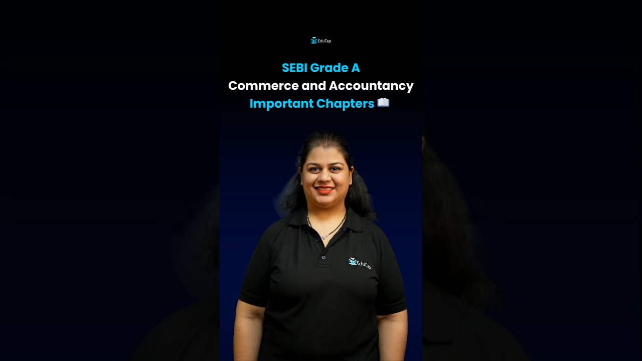 SEBI Grade A Phase 2 Important Chapters of Commerce and Accountancy