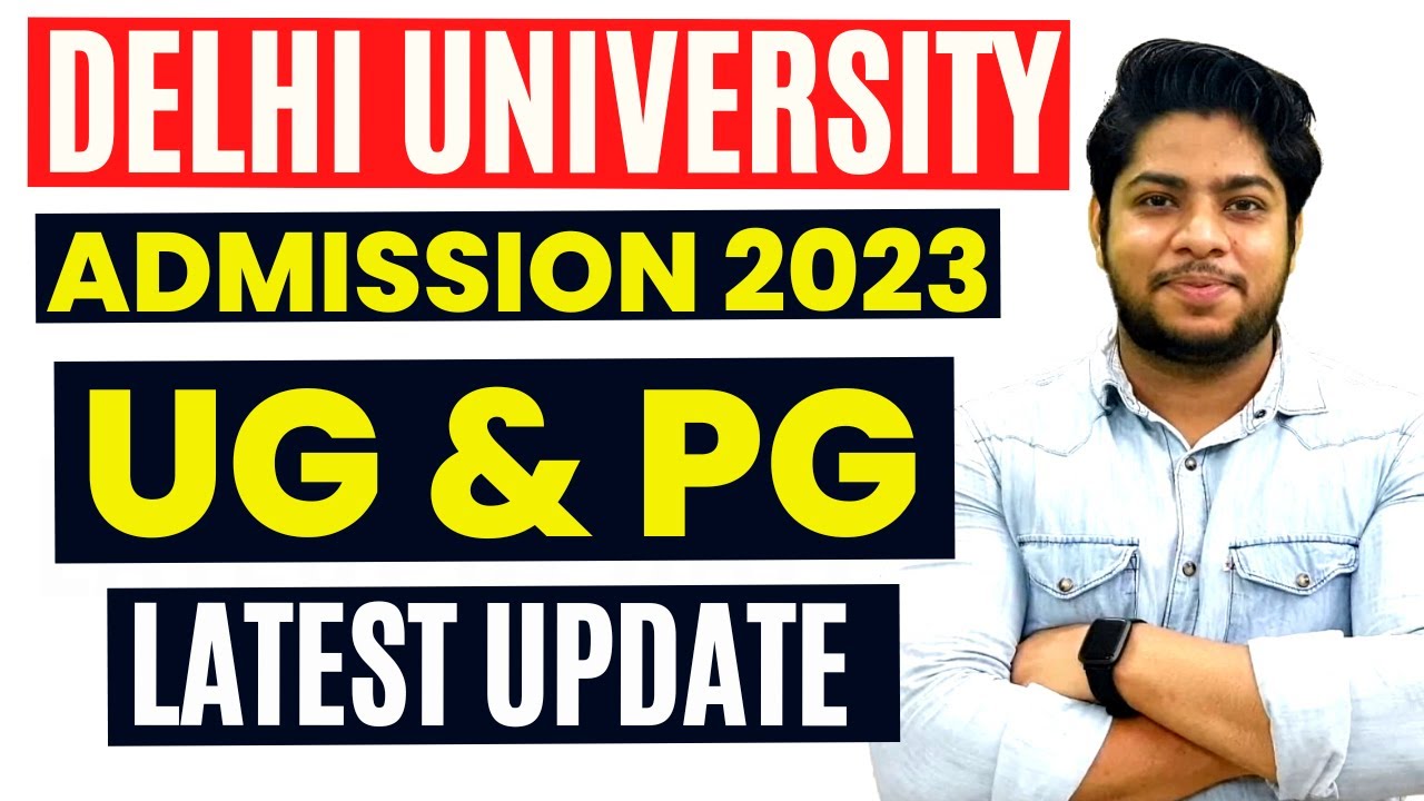 Delhi University Admission 2023 UG and PG Courses Latest update