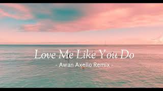 Download Lagu DJ OLD !!! - LOVE ME LIKE YOU DO - [ AWAN AXELLO REMIX ] !!!