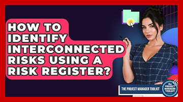 How To Identify Interconnected Risks Using A Risk Register? - The Project Manager Toolkit