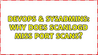 DevOps & SysAdmins: Why does scanlogd miss port scans?