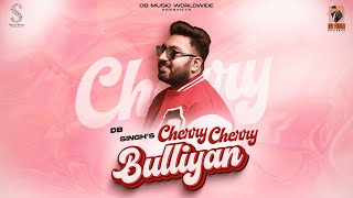 Cherry Cherry Bulliyan | DB Singh | DB Music Worldwide | Latest Punjabi Songs 2022 | Thumb