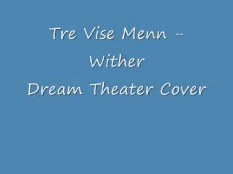 Tre Vise Menn - Wither (Dream Theater Cover)