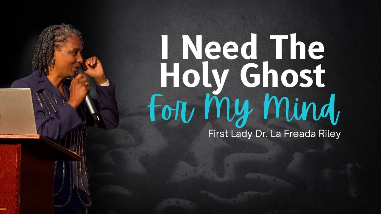 I Need The Holy Ghost For My Mind ~ First Lady Dr La Freada Riley - YouTube