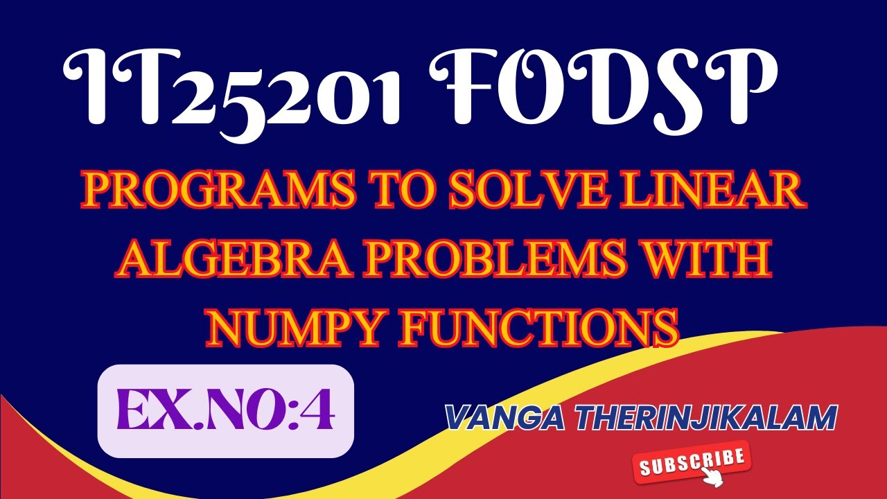 IT25201 FODSP Programs to Solve Linear Algebra Problems Using NumPy ...