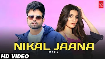Nikal Jaana : Miel (Full Video) New Punjabi Song 2022