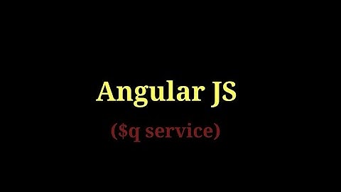 Angular JS - 19   $q service