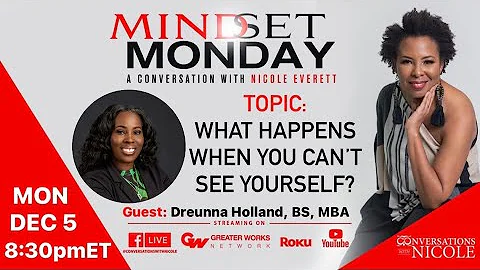 12.5.22 What Happens When You Can't See Yourself? Guest: Dreunna Holland, BS, MBA