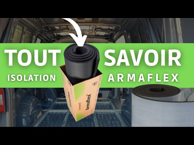 Isolation ARMAFLEX : du 19mm, ça ne suffit pas en van ! 🥵 +