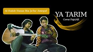 Al Habib Hasan Bin Ja'far Assegaf - Ya Tarim Cover by FajriAR