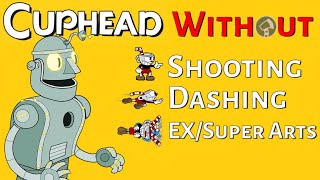 Cuphead Without Shooting, Dashing, or Super Arts (Expert) - Stream 58