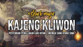 KAJENG KLIWON | PERTEMUAN PENGLEAKAN ILMU HITAM | MEMUJA SANG HYANG SIWA