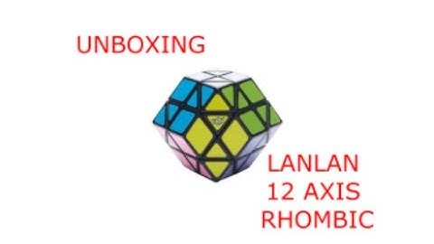 UNBOXING Lanlan 12 Axis Rhombic