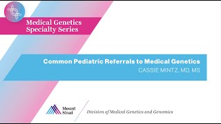 Common Pediatric Referrals to Medical Genetics