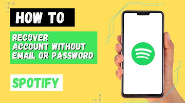 How To Recover Spotify Account Without Email Or Password?
