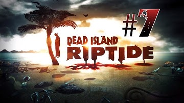 Dead Island Riptide Walkthrough CO-OP - Part 7 Descent & Two Shores Gameplay Let